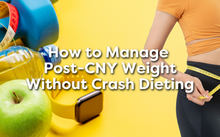 How to Manage Weight Post-CNY Without Crash Dieting
