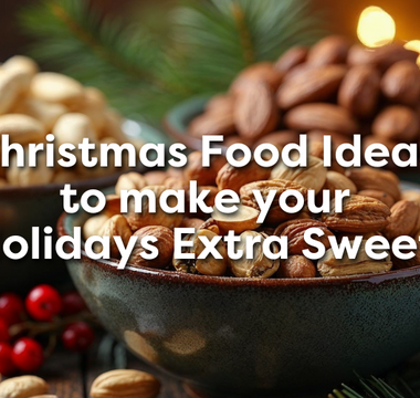 4 Christmas Food Ideas to Make Your Holidays Extra Sweet!