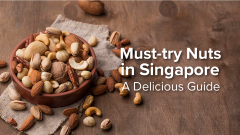 Learn the must-try nuts with Camel in Singapore