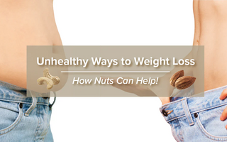 Unhealthy ways to weight loss and how nuts can help!