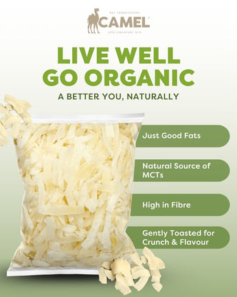 Camel Nuts organic toasted coconut flakes, live well, go organic. Just good fats, Natural source of MCTs, high in fibre and gently toasted for crunch & flavour