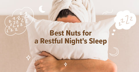 Best nuts for a restful night's sleep.