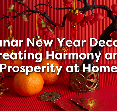 Lunar New Year Decor: Creating Harmony and Prosperity