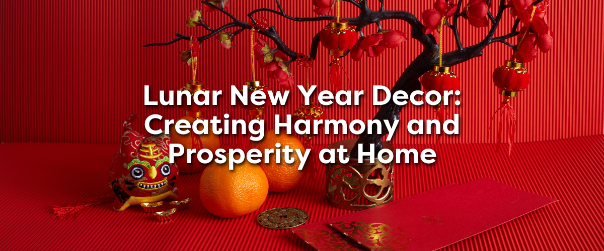 Lunar New Year Decor: Creating Harmony and Prosperity