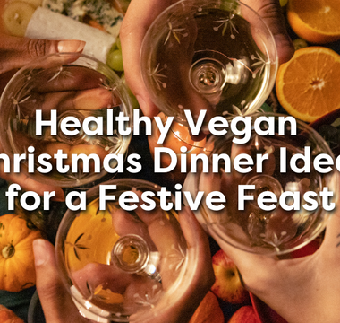 2 Healthy Vegan Christmas Dinner Ideas for a Festive Feast
