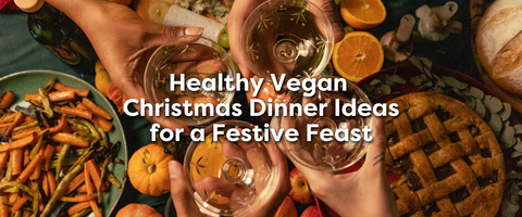 2 Healthy Vegan Christmas Dinner Ideas for a Festive Feast