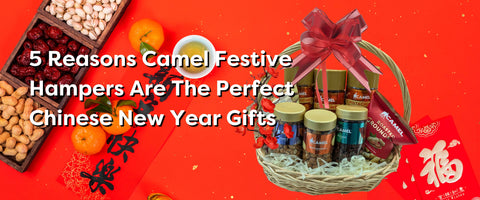 5 Reasons Camel Festive Hampers Are The Perfect Lunar Chinese New Year Gifts