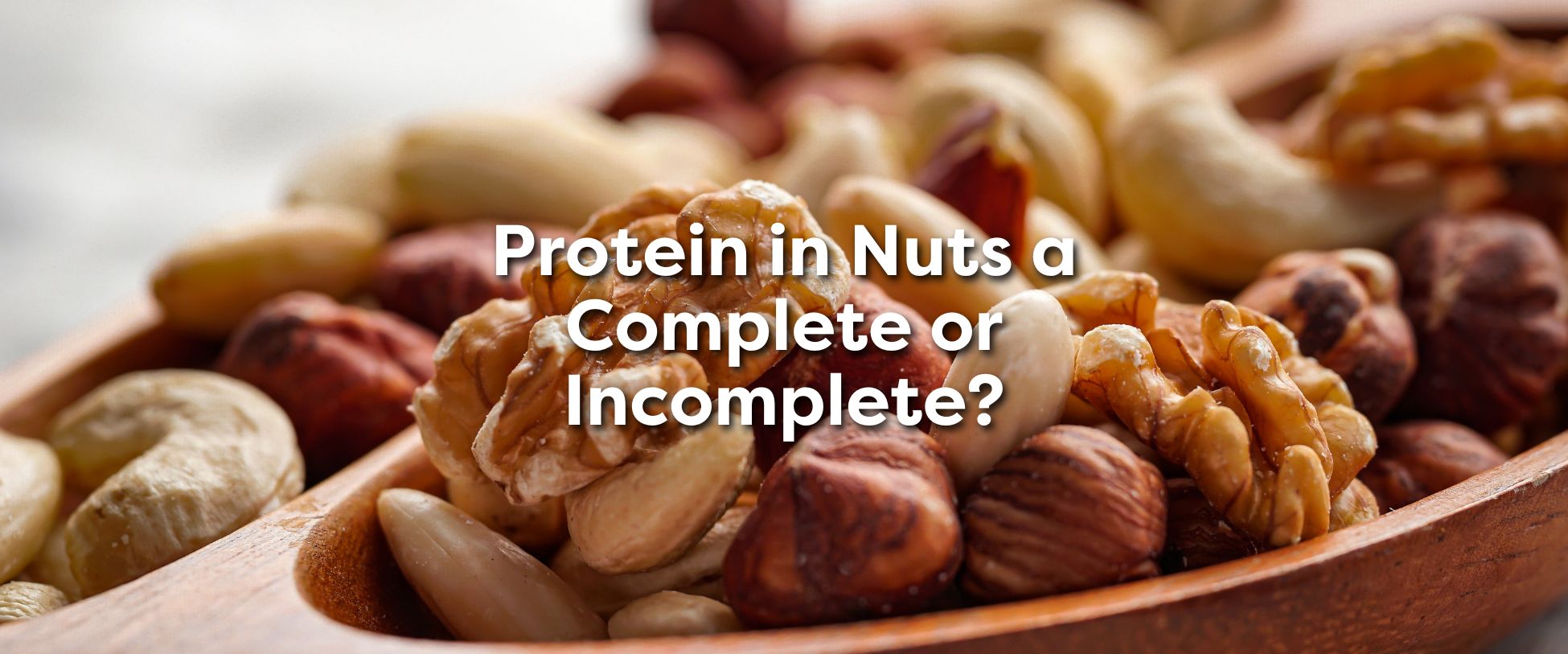 Protein in Nuts a Complete or Incomplete?