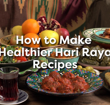 How to Make Healthier Hari Raya Recipes