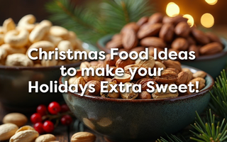 4 Christmas Food Ideas to Make Your Holidays Extra Sweet!