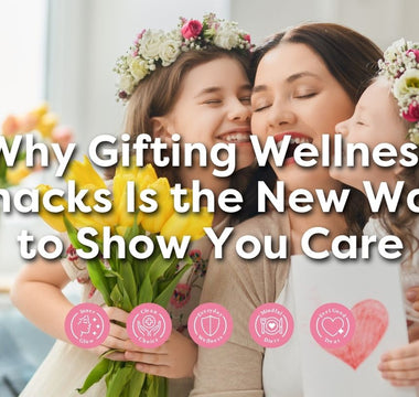 Why Gifting Wellness Snacks is the new way to show you care