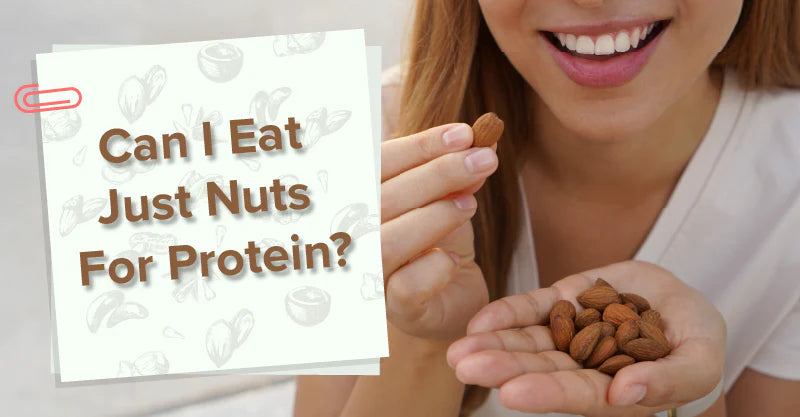 Can I eat just nuts for protein?