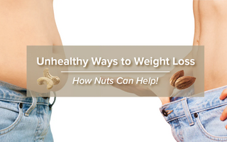 Unhealthy ways to weight loss and how nuts can help!
